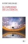 El espejismo de la ciencia - Rupert Sheldrake