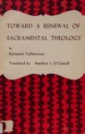 Toward a Renewal of Sacramental Theology - Raymond Vaillancourt, Matthew J. O'Connell