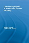 Concise Encyclopedia of Professional Services Marketing - Kenneth E. Clow, Robert E. Stevens