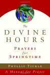 The Divine Hours (Volume Three): Prayers for Springtime: A Manual for Prayer (Tickle, Phyllis) - Phyllis Tickle