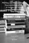 Writing and Muslim Identity: Representations of Islam in German and English Transcultural Literature, 1990-2006 - Frauke Matthes