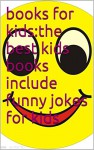 books for kids:the best kids books include funny jokes for kids - james huang