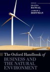 The Oxford Handbook of Business and the Natural Environment - Pratima Bansal, Andrew J Hoffman