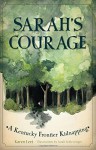 Sarah's Courage:: A Kentucky Frontier Kidnapping - Karen Leet