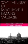 Why The Study Of Machiavelli Remains Valuable - James Hutton