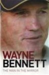 Wayne Bennett: The Man in the Mirror - Wayne Bennett, Steve Crawley