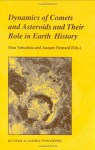 Dynamics of Comets and Asteroids and Their Role in Earth History: Proceedings of a Workshop held at the Dynic Astropark 'Ten-Kyu-Kan', August 14-18, 1997 - Shin Yabushita, Jacques Henrard