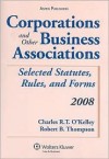 Corporations and Other Business Associations: 2008 Selected Statutes, Rules, And Forms (Statutory Supplement) - Charles R.T. O'Kelley, Robert B. Thompson