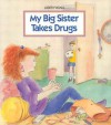 My Big Sister Takes Drugs - Judith Vigna