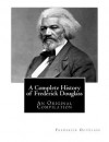 A Complete History of Frederick Douglass: An Original Compilation - Frederick Douglass, Booker T Washington
