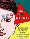 Click, Flip, RUSH ~ Reclaiming CLARITY in the Hyperlink Age - Judith Zaimont, Rachel Heller