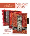 Fabric Memory Books: Techniques, Projects, Inspiration - Lesley Riley