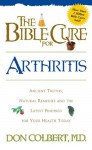 The Bible Cure for Arthritis: Ancient Truths, Natural Remedies and the Latest Findings for Your Health Today (Fitness and Health) - DONALD COLBERT