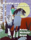 Hardware - The Trouble With Phillip (The Adventures of Dakotaroo) - Krista Michelle Breen