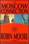 The Moscow Connection - Robin Moore