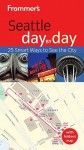 Frommer's Seattle Day by Day - Beth Taylor