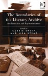 The Boundaries of the Literary Archive: Reclamation and Representation - Carrie Smith