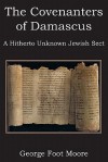 The Covenanters of Damascus, a Hitherto Unknown Jewish Sect - George Foot Moore