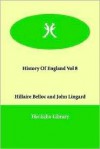 History Of England Vol 8 - Hilaire Belloc, John Lingard