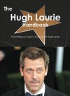 The Hugh Laurie Handbook - Everything You Need to Know about Hugh Laurie - Emily Smith