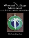 The Women's Suffrage Movement: A Reference Guide 1866-1928 (Women's and Gender History) - Elizabeth Crawford