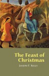 The Feast of Christmas - Joseph Kelly