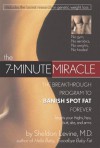 The 7- Minute Miracle: The Breakthrough Program to Banish Spot Fat Forever - Sheldon Levine