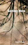 Getting Here - Thomas A. Thomas