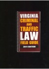 Virginia Criminal and Traffic Law Field Guide - Publisher's Editorial Staff