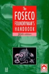 Foseco Foundryman's Handbook: Facts, Figures and Formulae - John R. Brown