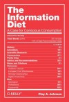 The Information Diet: A Case for Conscious Consumption - Clay A Johnson