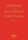 Dictionary of International Trade Finance Terms - John Clark