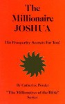The Millionaire Joshua: His Prosperity Secrets for You! (Millionaires of the Bible) - Catherine Ponder