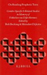 Reading Prophetic Texts: Gender Specific And Related Studies In Memory Of Fokkelien Van Dijk Hermmes (Biblical Interpretation Series , No 18) - Bob Becking