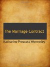 The Marriage Contract - Katharine Prescott Wormeley