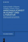 Anschaulichkeit in Kunst Und Literatur: Wege Bildlicher Visualisierung in Der Europ Ischen Geschichte - Gyburg Radke-Uhlmann, Arbogast Schmitt