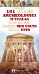 101 luoghi archeologici d'Italia dove andare almeno una volta nella vita (eNewton Manuali e guide) (Italian Edition) - Stefano Ardito, T. Bruno