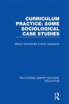 Curriculum Practice (RLE Edu B) (Routledge Library Editions: Education) - Martyn Hammersley, Andy Hargreaves