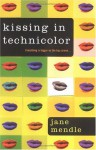 Kissing in Technicolor - Jane Mendle