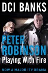 DCI Banks: Playing With Fire (Inspector Banks 14) - Peter Robinson