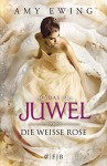 Das Juwel: Die Weiße Rose - Amy Ewing, Andrea Fischer