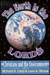 Earth is the Lord's: Christians and the Environment - Louis Moore, Louis A. Moore