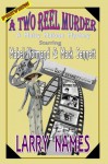 PREVIEW - A TWO REEL MURDER - A Maisy Malone Mystery Starring Mabel Normand and Mack Sennett - Larry Names