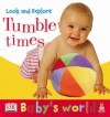 Baby's World: Look and Explore: Tumble Times! (Board Book) - Lara Tankel Holz, Beth Landis, Steve Gorton