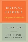 Biblical Exegesis: A Beginner's Handbook - John H. Hayes, Carl R. Holladay