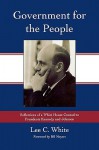 Government for the People: Reflections of a White House Counsel to Presidents Kennedy and Johnson - Lee C. White, Bill Moyers