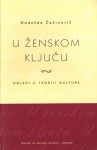 U ženskom ključu: ogledi u teoriji kulture - Nadežda Čačinovič