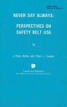 Never Say Always: Perspectives on Seat Belt Use - Peter J. Cooper