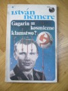 Gagarin = kosmiczne kłamstwo? - István Nemere