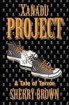 Project Xanadu: A Tale of Terror - Sherry Brown